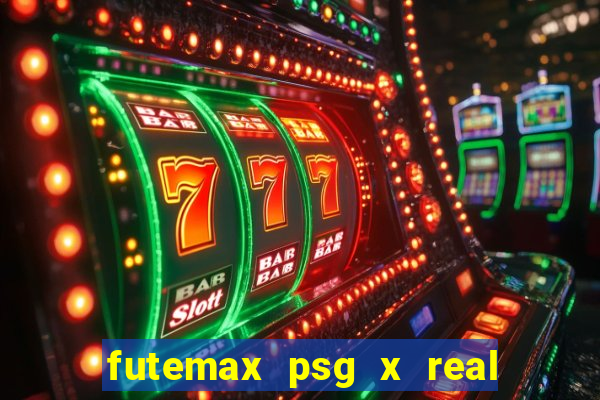 futemax psg x real madrid ao vivo